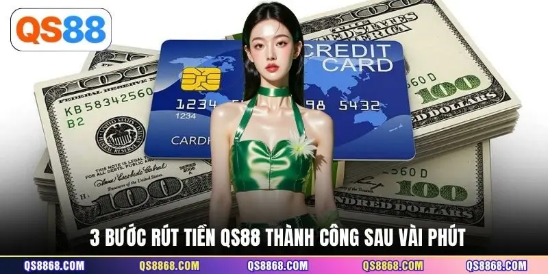3 bước rút tiền QS88 thành công sau vài phút