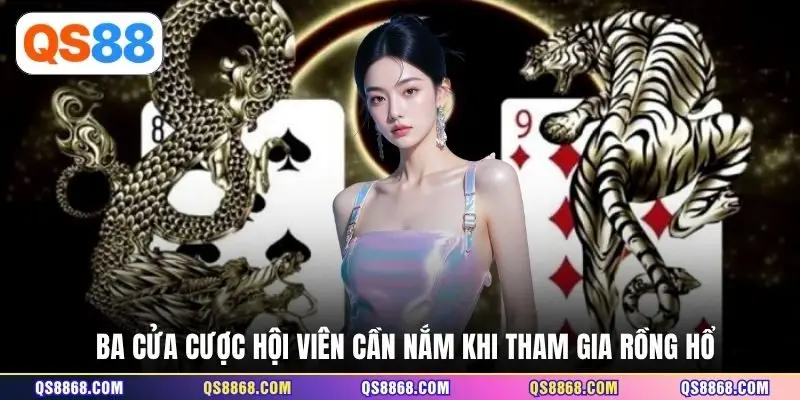 Ba cửa cược hội viên cần nắm khi tham gia Rồng Hổ