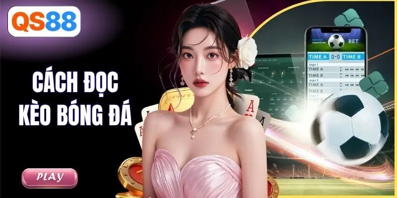 Cách Đọc Kèo Bóng Đá - Bí Kíp Bất Bại Từ Cao Thủ UU88