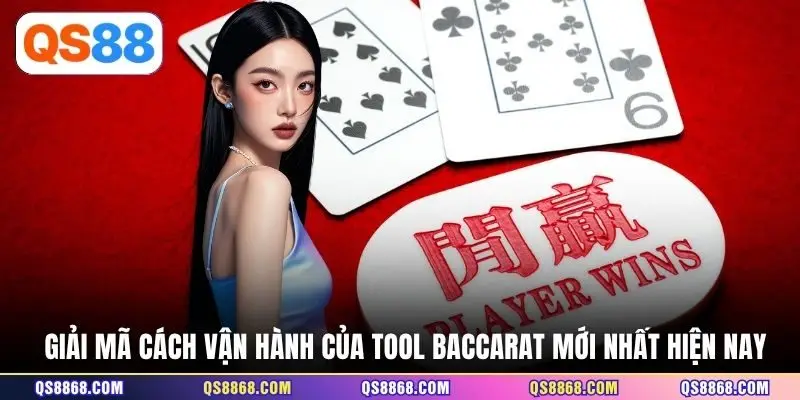 Giải mã cách vận hành của tool baccarat mới nhất hiện nay