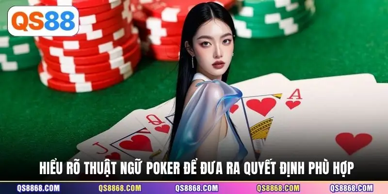 Hiểu rõ thuật ngữ Poker để đưa ra quyết định phù hợp
