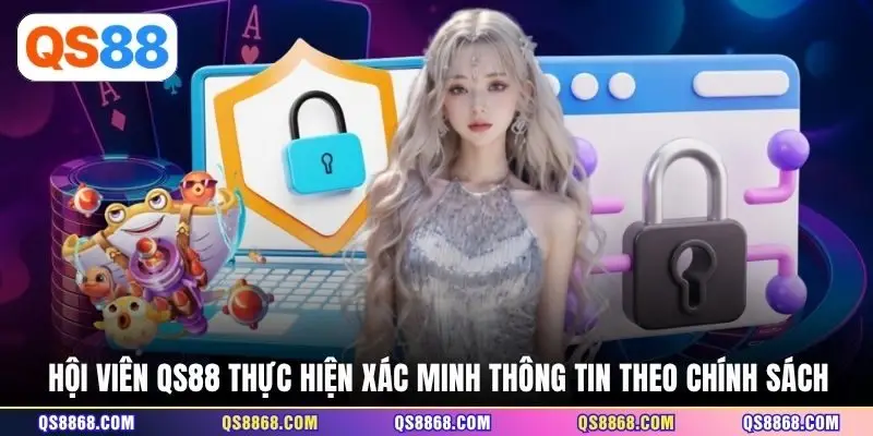 Hội viên QS88 thực hiện xác minh thông tin theo chính sách