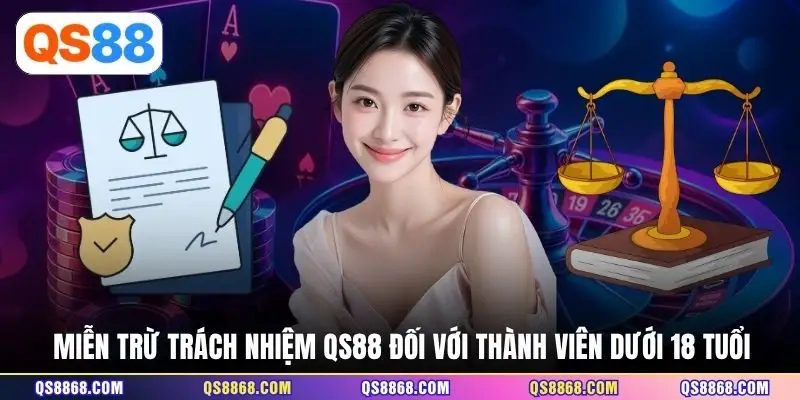 Miễn trừ trách nhiệm QS88 đối với thành viên dưới 18 tuổi