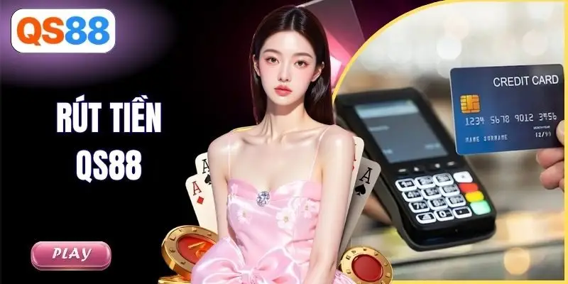 Hướng Dẫn Rút Tiền QS88 Từ A - Z Về Tài Khoản Sau 3 Phút