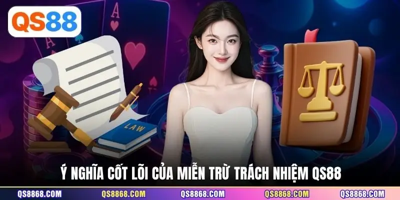 Ý nghĩa cốt lõi của miễn trừ trách nhiệm QS88